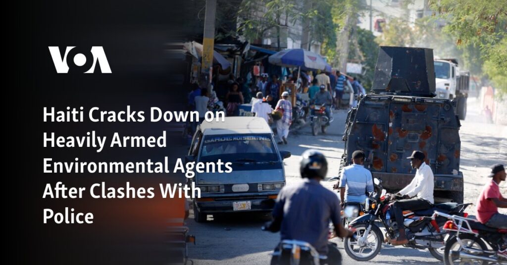 Haiti cracks down on heavily armed environmental agents after clashes with police